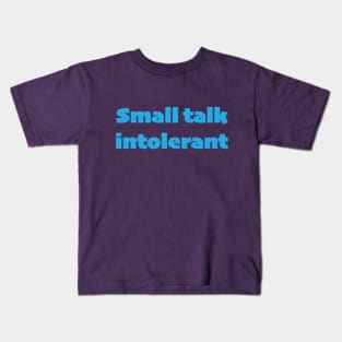 Small talk intolerant Kids T-Shirt